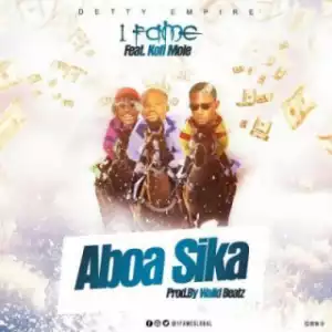 1Fame - Aboa Sika ft. Kofi Mole